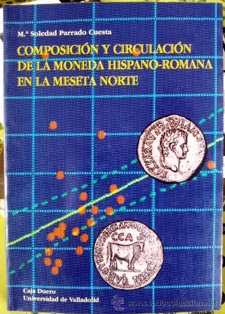 B&uuml;cher: COMPOSICI&Oacute;N Y CIRCULACI&Oacute;N DE LA MONEDA HISPANO-ROMANA EN LA MESETA NORTE, (NUMISM&Aacute;TICA).