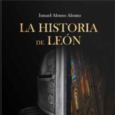 Libros: LA HISTORIA DE LEÓN POR ISMAEL ALONSO - NUEVO A ESTRENAR. Lote 392615074