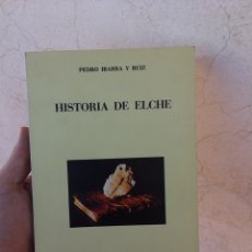 Libros: HISTORIA DE ELCHE: PEDRO IBARRA Y RUIZ. Lote 215489860