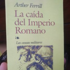 Libros: LA CAÍDA DEL IMPERIO ROMANO-LAS CAUSAS MILITARES-ARTHER FERRILL-EDITA EDAF 1999. Lote 260337970