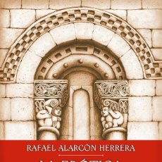 Libros: RAFAEL ALARCÓN HERRERA - LA ERÓTICA SAGRADA DEL ROMÁNICO - NUEVO - EDICIÓN LIMITADA. Lote 340948323