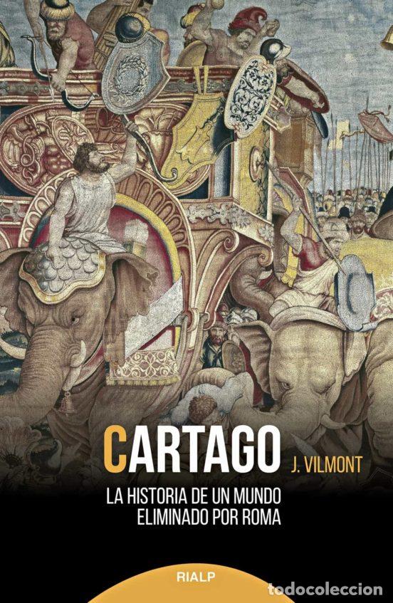 CARTAGO: LA HISTORIA DE UN MUNDO ELIMINADO POR ROMA J. VILMONT, -NUEVO (Libros Nuevos - Historia - Historia Antigua)