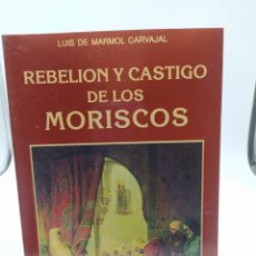 Libros: REBELIÓN Y CASTIGO DE LOS MORISCOS .LUIS DE MÁRMOL CARVAJAL .EDICIÓN FACSÍMIL
