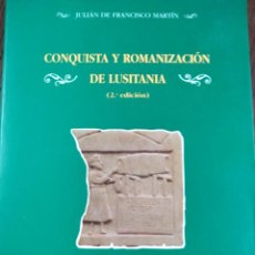 Libros: CONQUISTA Y ROMANIZACIÓN DE LUSITANIA. JULIÁN DE FRANCISCO MARTIN