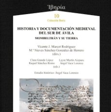 Libros: HISTORIA Y DOCUMENTACIÓN MEDIEVAL DEL SUR DE ÁVILA. MOMBELTRÁN Y SU TIERRA - AXAC 2021. Lote 334471303