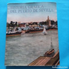 Libros: HISTORIA GRAFICA DEL PUERTO DE SEVILLA. Lote 316788683