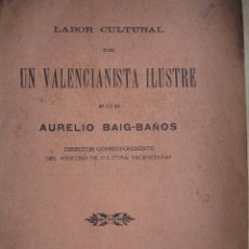 Libros: LABOR CULTURAL DE UN VALENCIANISTA ILUSTRE.BAIG-BAÑOS, AURELIO.1923.46 PG