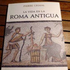 Libros: LA VIDA EN LA ROMA ANTIGUA LA HISTORIA PRIVADA DE LOS CIUDADANOS ROMANOS PIERRE GRIMAL PAIDOS. Lote 337346043