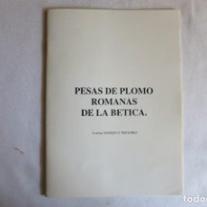 Libros: PESAS DE PLOMO ROMANAS DE LA BETICA. Lote 344217843