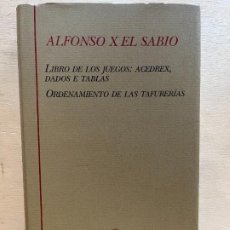Libros: ALFONSO X EL SABIO. LIBRO DE LOS JUEGOS: ACEDREX, DADOS E TABLAS. ORDENAMIENTO DE LAS TAFURERÍAS. Lote 347582778