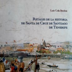Libros: RETALES DE LA HISTORIA DE SANTA CRUZ DE SANTIAGO DE TENERIFE. Lote 372601639