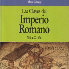 Libros: LAS CLAVES DEL IMPERIO ROMANO 754 A.C.-476 (MARC MAYER). Lote 390991924