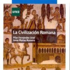 Libros: LA CIVILIZACIÓN ROMANA - MAÑAS ROMERO, IRENE; FERNÁNDEZ URIEL, PILAR. Lote 402161874