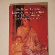 Libros: LIBROS, EDITORES Y PÚBLICO EN EL MUNDO ANTIGUO - GUGLIELMO CAVALLO. Lote 402310839