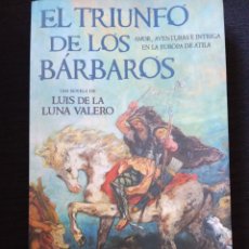 Libros: EL TRIUNFO DE LOS BÁRBAROS LUIS DE LA LUNA VALERO
