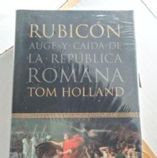 Libros: RUBICÓN: AUGE Y CAÍDA DE LA REPUBLICA ROMANA. TOM HOLLAND. HISTORIA DE ROMA