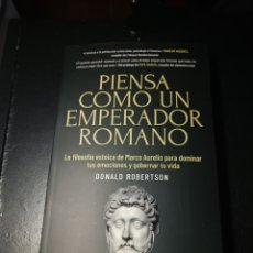 Libros: PIENSA COMO UN EMPERADOR ROMANO LA FILOSOFÍA ESTOICA DE MARCO AURELIO DONALD ROBERTSON ROMA