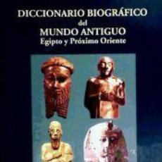 Libros: DICCIONARIO BIOGRÁFICO DEL MUNDO ANTIGUO: EGIPTO Y PRÓXIMO ORIENTE - LARA PEINADO, FEDERICO