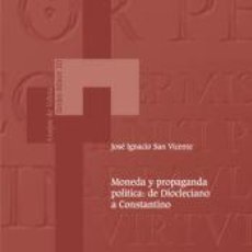 Libros: MONEDA Y PROPAGANDA POLÍTICA : DE DIOCLECIANO A CONSTANTINO - SAN VICENTE GONZÁLEZ DE ASPURU, JOSÉ