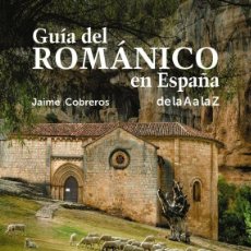 Libros: GUIA DEL ROMANICO EN ESPAÑA - DE LA A A LA Z