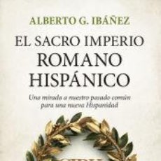Libros: EL SACRO IMPERIO ROMANO HISPÁNICO: UNA MIRADA A NUESTRO PASADO COMÚN PARA UNA NUEVA HISPANIDAD -