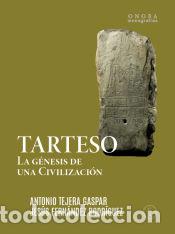 Libri: TARTESO: LA G&Eacute;NESIS DE LA CIVIVLIZACI&Oacute;N - Tejera Gaspar, Antonio; Fern&aacute;ndez Rodr&iacute;guez, Jes&uacute;s