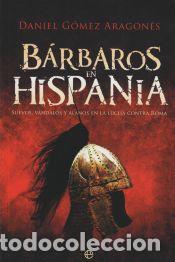 Libros: B&aacute;rbaros en Hispania - G&oacute;mez Aragon&eacute;s, Daniel - Foto 1