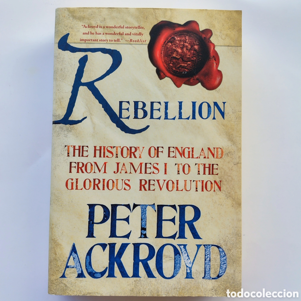 Libros: Rebellion: The History of England from James I to the Glorious Revolution &ndash; Peter Ackroyd