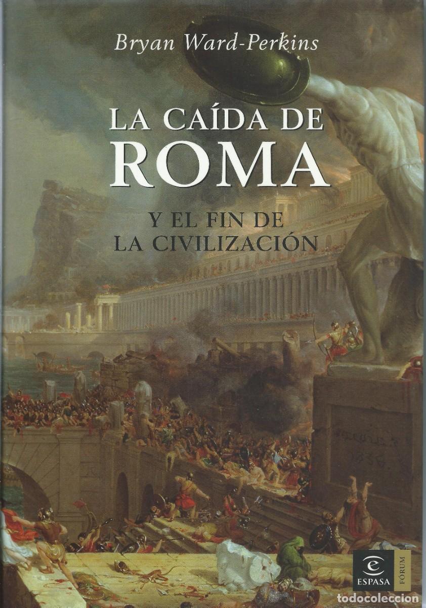 Libros: La caida de Roma y el fin de la civilizaci&oacute;n Bryan Ward-Perkins Espasa Forum