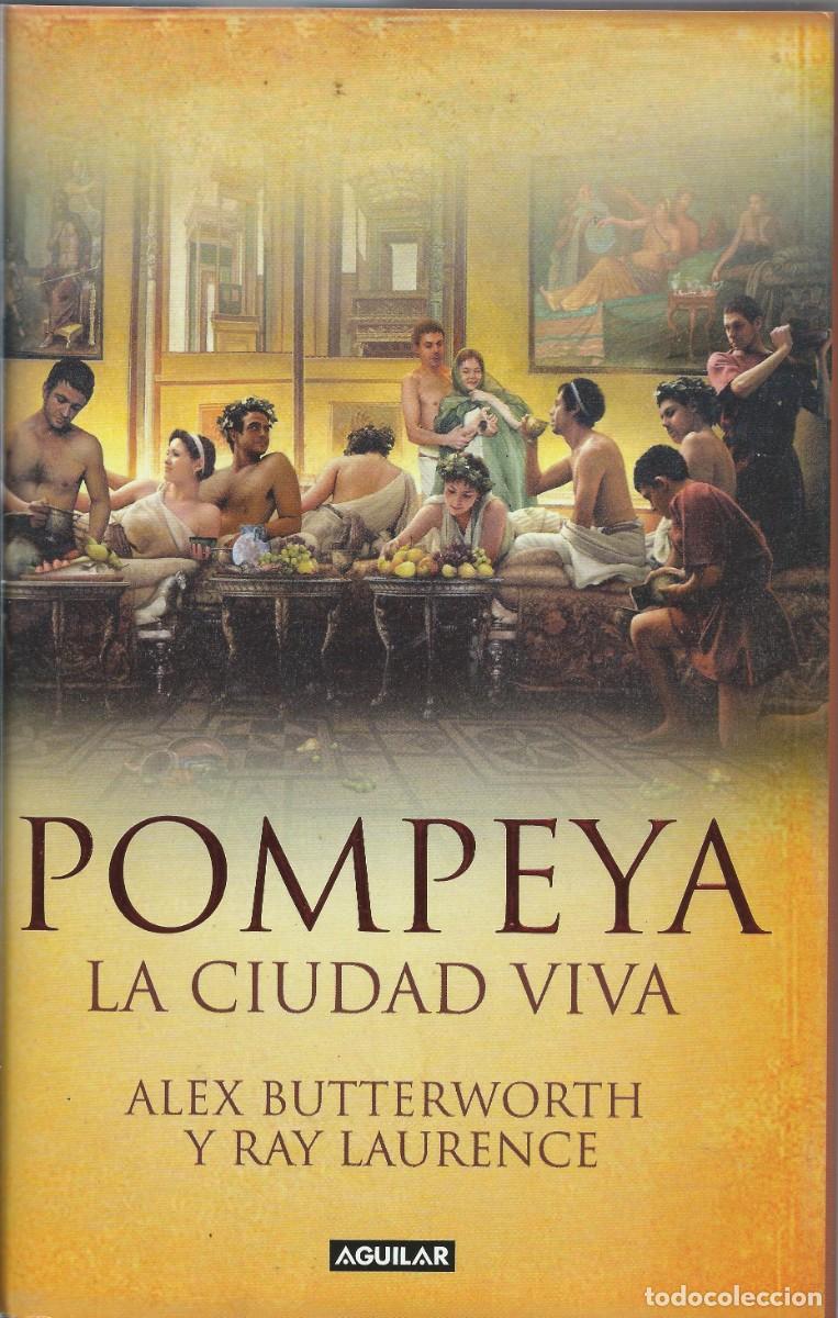 Libros: Pompeya La ciudad viva. Alex Butterworth y Ray Lawrence