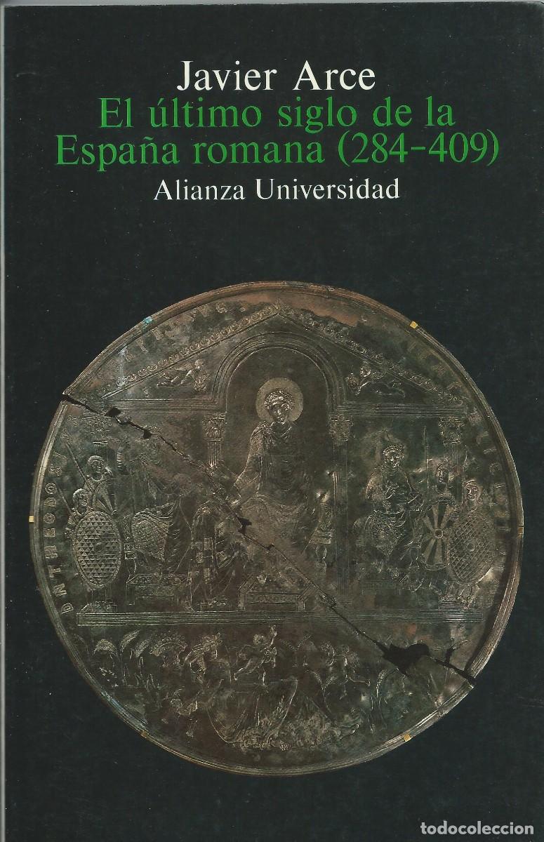 Libros: El &uacute;ltimo siglo de la Espa&ntilde;a Romana( 284-409) Javier Arce