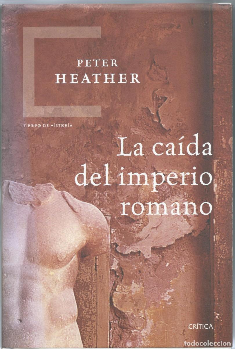 Libros: La ca&iacute;da del imperio romano. Peter Heather. CRITICA.