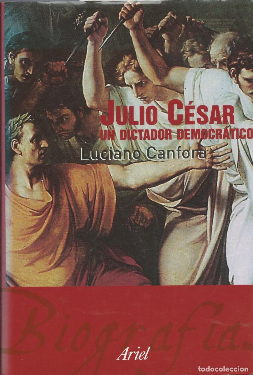 Libros: Julio C&eacute;sar, un dictador democr&aacute;tico.Luciano Canfora.Ariel.