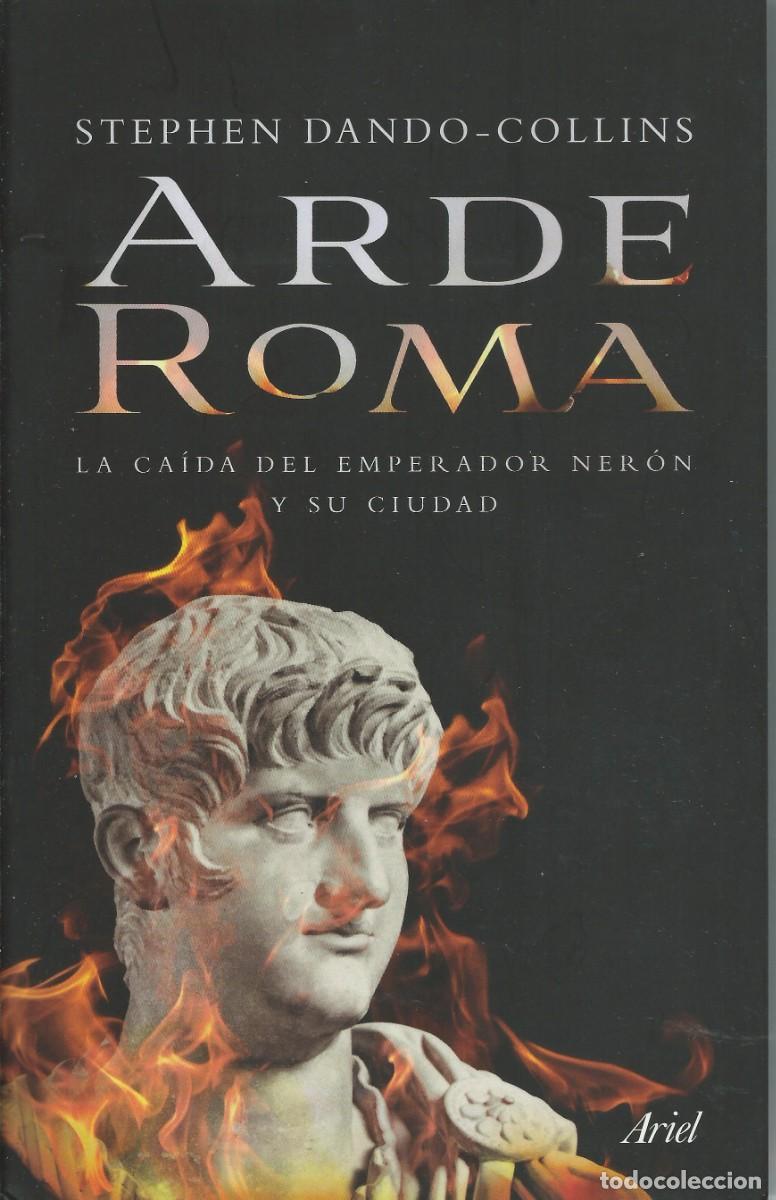 Libros: Arde Roma (La caida de Ner&oacute;n y su ciudad) Stephen Dando-Collins