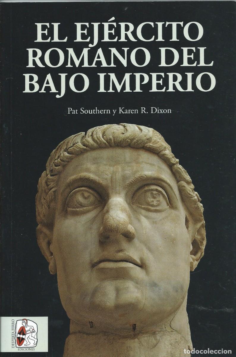 Libros: El ej&eacute;rcito romano del bajo imperio. Pat Southerm y Karen R.Dixon.