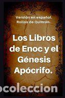 Libros: Los Libros de Enoc y el G&eacute;nesis ap&oacute;crifo: Versi&oacute;n en espa&ntilde;ol. Rollos de Qumr&aacute;n. - del Mar Muerto,