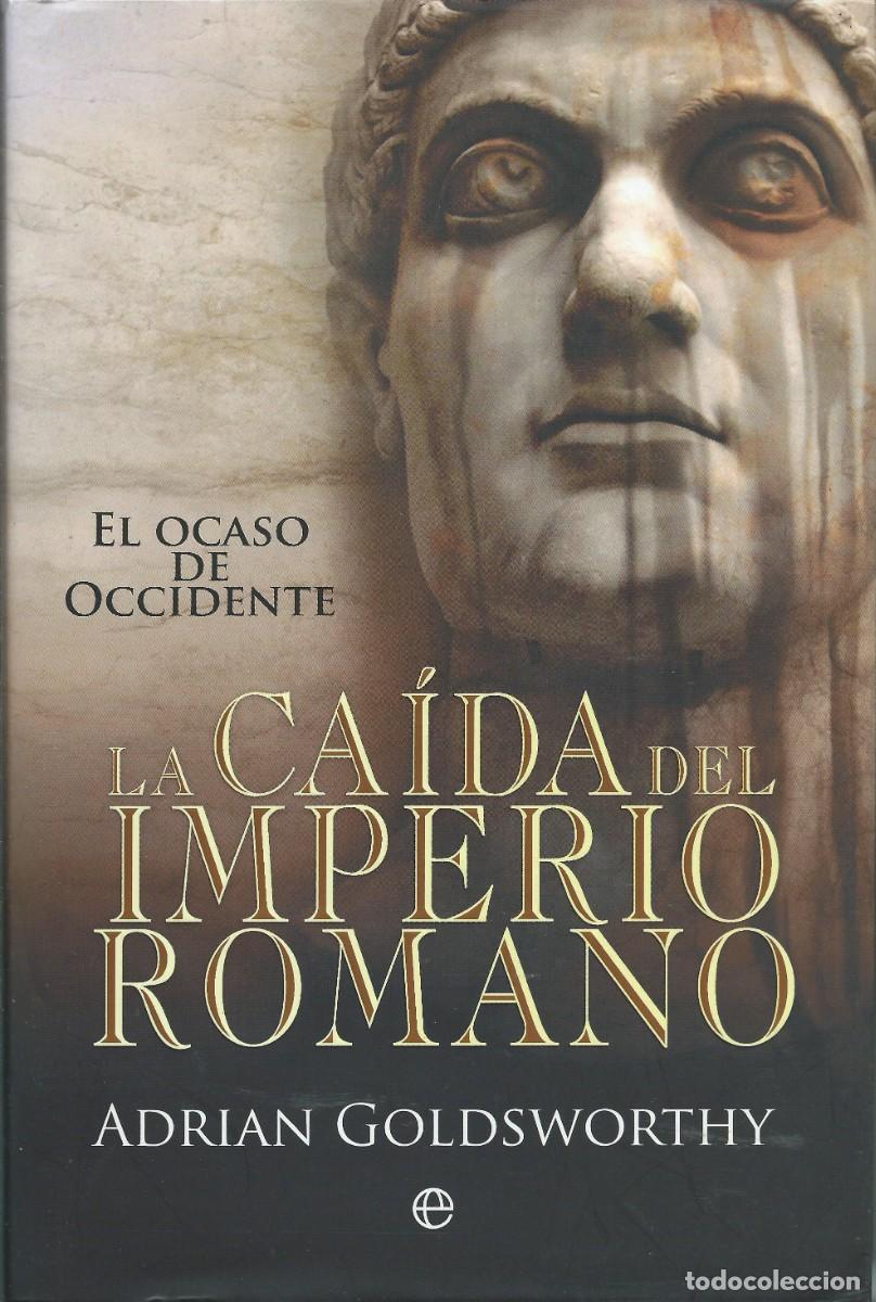 Livros: La ca&iacute;da del Imperio romano Adrian Goldsworthy Esfera de los libros ,tapa dura