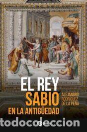 Libros: El Rey Sabio en la Antig&uuml;edad: La realeza sapiencial y los or&iacute;genes de la civilizaci&oacute;n - Rodr&iacute;guez