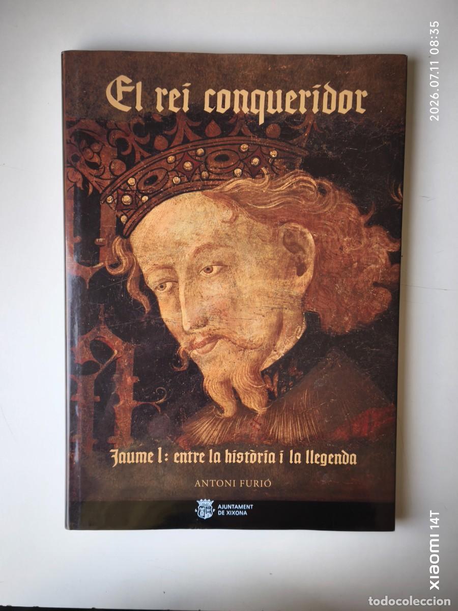 Libros: EL REI CONQUERIDOR-JAUME I:ENTRE LA HISTORIA I LA LLEGENDA. GRASN OBRES BROMERA.