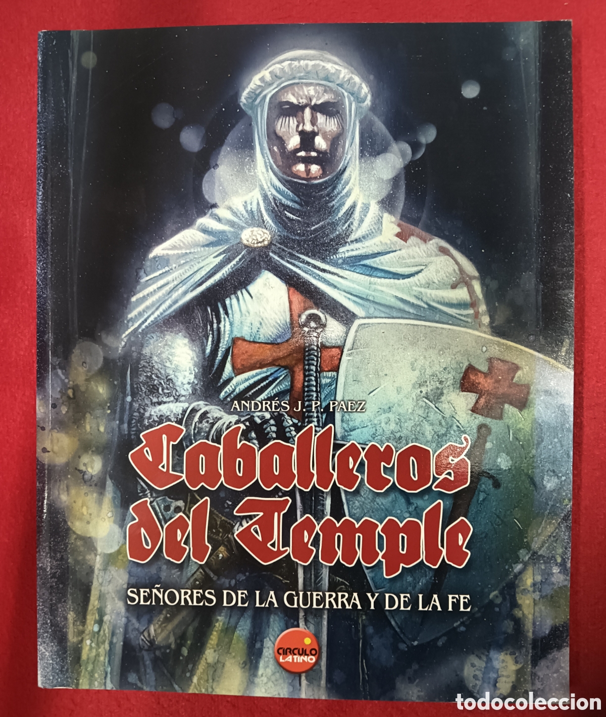 Libros: Caballeros del temple - Se&ntilde;ores de la guerra y de la fe - Andr&eacute;s J. P. Paez