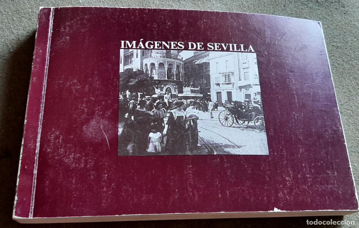 Libros: IMAGENES DE SEVILLA - 1984 - AYUNTAMIENTO DE SEVILLA AREA DE CULTURA - JUNTA ANDALUCIA- CONSEJERIA