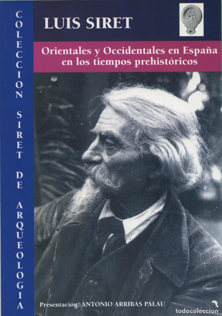 Libros: ORIENTALES Y OCCIDENTALES EN ESPA&Ntilde;A EN LOS TIEMPOS PREHIST&Oacute;RICOS. Siret, Luis E.D. ARR&Aacute;EZ EDITORES.