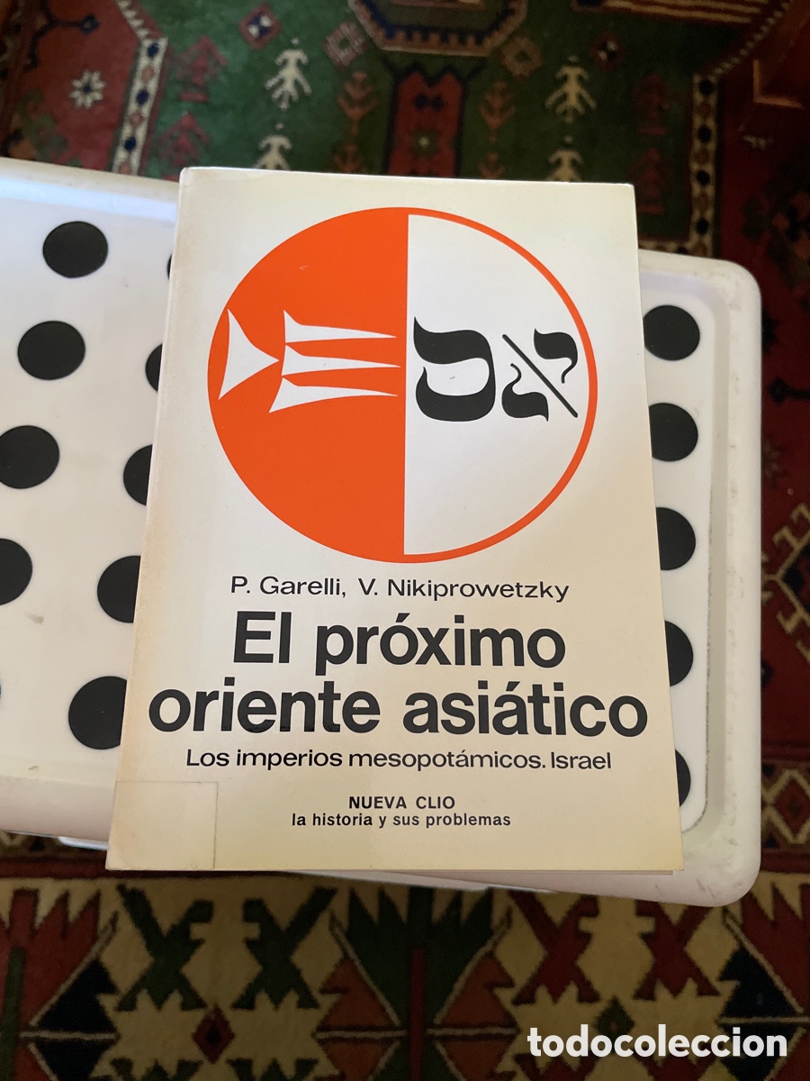 Libros: El pr&oacute;ximo oriente asi&aacute;tico. Los imperios mesopotamicos. Israel. P. Garelli y V. Nikiprowetzky