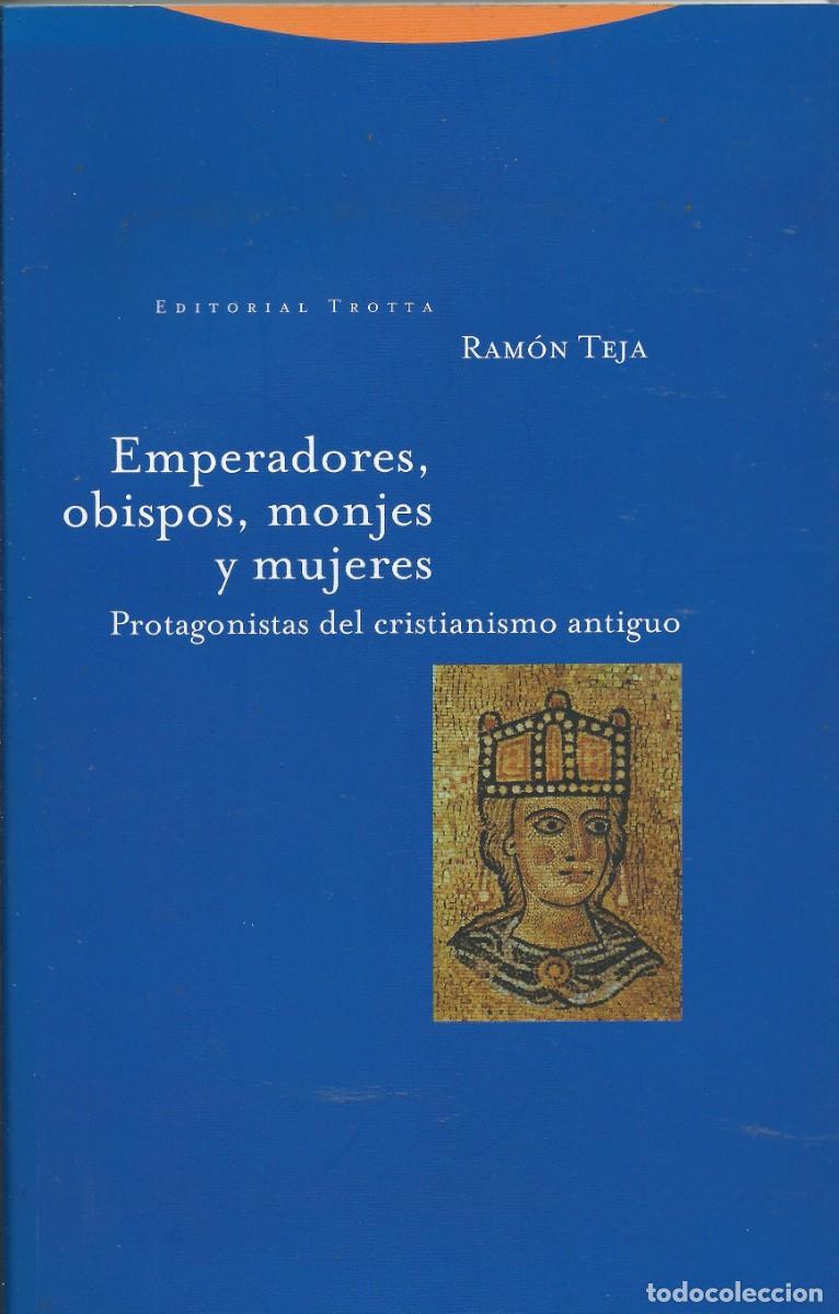 Libros: eMPERADORES,OBISPOS,MONJES Y MUJERES.pROTAGONISTAS DEL CRISTIANISMO ANTIGUO. RAM&Oacute;N TEJAA