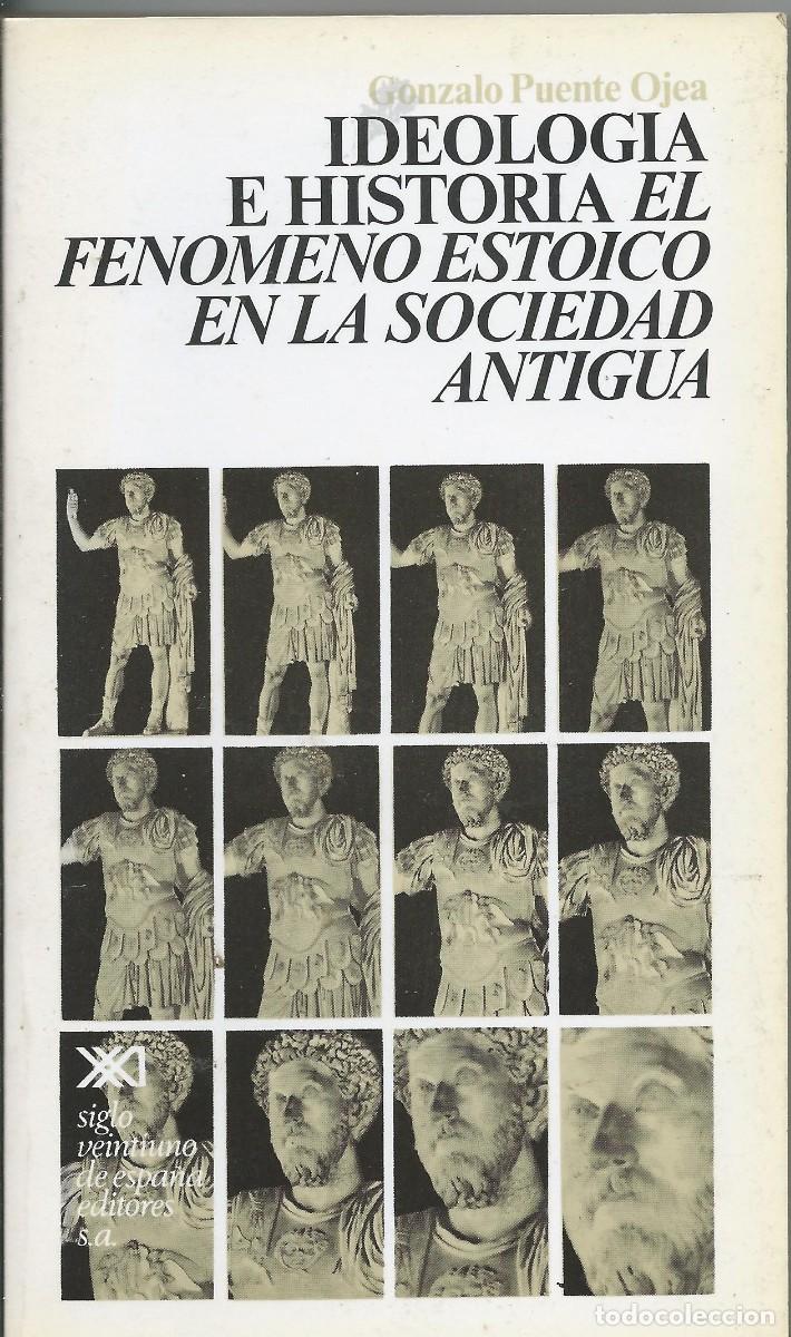 Libros: Ideologia e Historia,El fenomeno estoico en la sociedad antigua. Gonzalo Puente Ojea.
