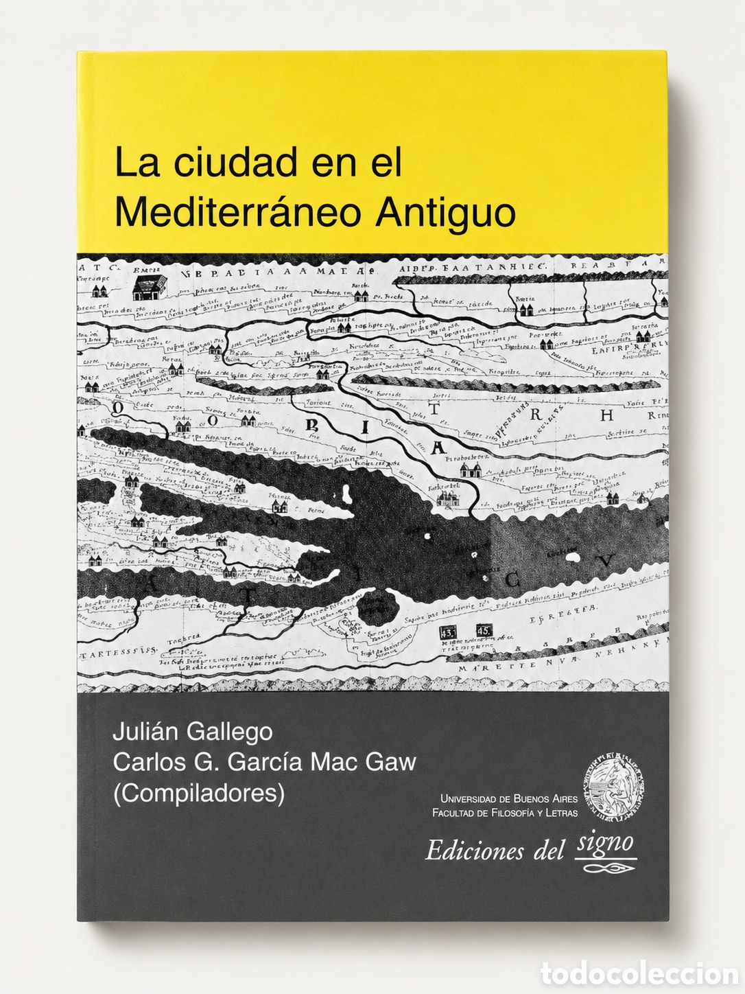 Libros: JULI&Aacute;N GALLEGO Y CARLOS G. GARC&Iacute;A MAC GAW (COMP.) &ndash; LA CIUDAD EN EL MEDITERR&Aacute;NEO ANTIGUO &ndash; LMD