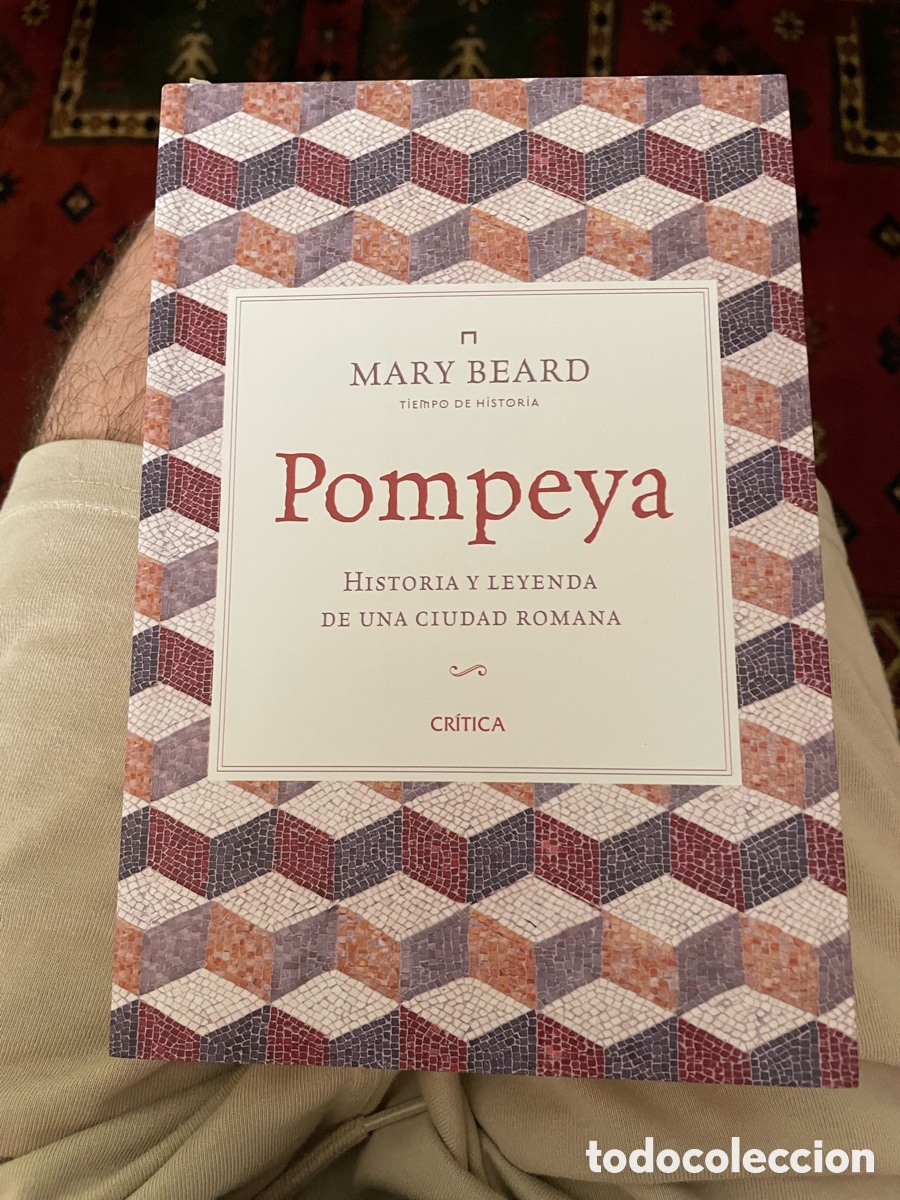 Libros: POMPEYA. HISTORIA Y LEYENDA DE CIUDAD ROMANA - Beard, Mary