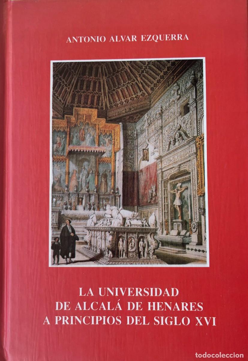 Libros: La Universidad de Alcal&aacute; de Henares a principios del Siglo XVI. Antonio Alvar Ezquerra