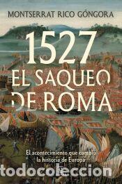 Libros: 1527. El saqueo de Roma - Rico G&oacute;ngora, Montserrat