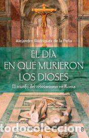 Libros: El d&iacute;a que murieron los dioses - Rodriguez de la Pe&ntilde;a, A.